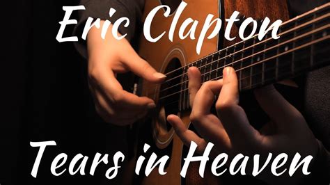 eric clapton tears in heaven fingerstyle acoustic guitar youtube