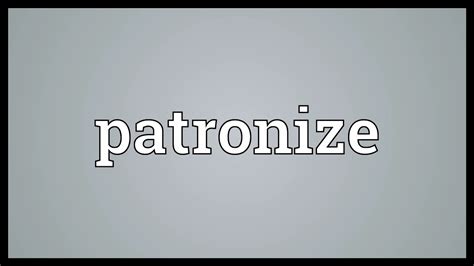 Patronize Meaning Youtube