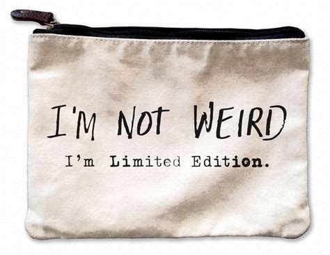 I'm not Weird, I'm Limited Edition Canvas Pouch | Canvas pouch, Canvas bag design, Small canvas bags
