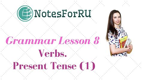 Grammar Lesson 8 Russian Verbs In The Present Tense Part 1 Russian