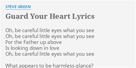 Guard Your Heart Lyrics By Steve Green Oh Be Careful Little
