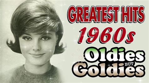 Greatest Hits 60s Oldies Songs Of All Time The Best Music Hits Of 1960 Music Hits Oldies