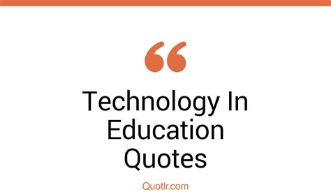 45 Surprising Technology In Education Quotes That Will Unlock Your