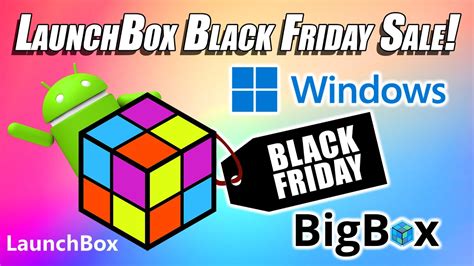 Launchbox Black Friday Sale Is Live Windows And Android Youtube