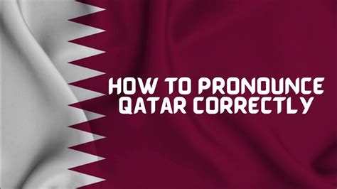 How To Pronounce Qatar Correctly Youtube