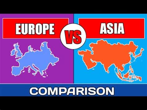 Asia Vs Europe Continent Comparison L Asia Vs Europe Comparison Reaction L Country Informpedia