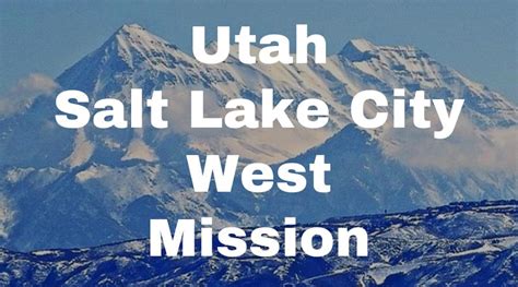 Utah Salt Lake City West Mission Lifey