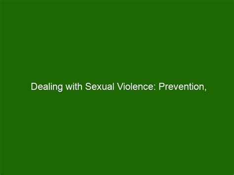 Dealing With Sexual Violence Prevention Support And Resources To Get Help Health And Beauty