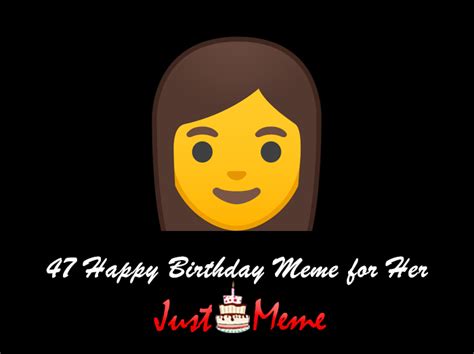 47 Awesome Happy Birthday Meme For Her Birthday Meme