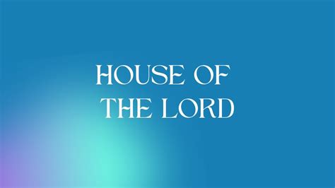 House Of The Lord Youtube