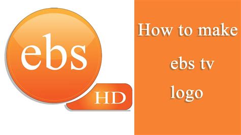 How To Make Ebs Tv Logo YouTube