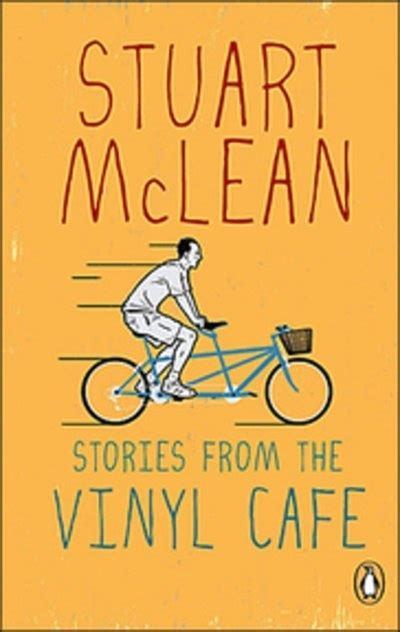 Stories From The Vinyl Cafe Vinyl Cafe Stuart Mclean Great Short
