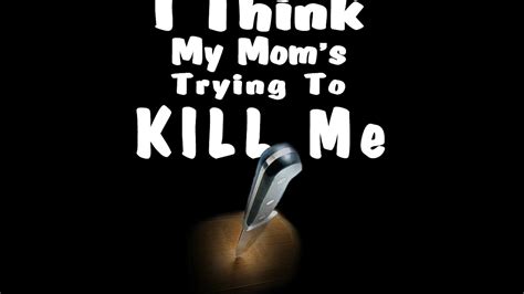 i think my mom s trying to kill me by sam tuomi —kickstarter