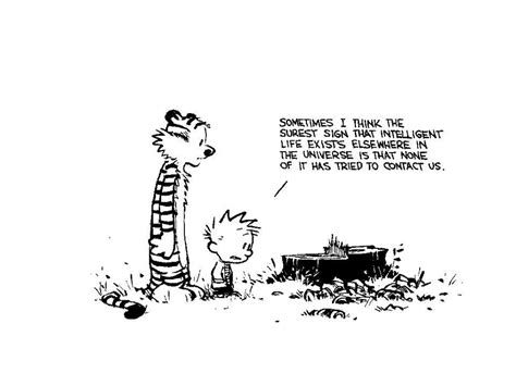 how we know there is intelligent life out there imgur calvin and hobbes quotes calvin and