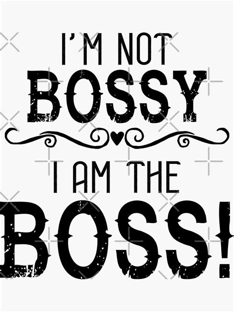 Im Not Bossy I Am The Boss Sticker For Sale By Eternallyted Redbubble