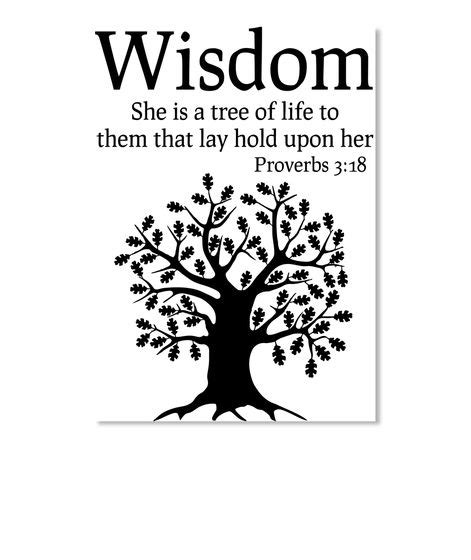 Wisdom She Is A Tree Of Life To Them That Lay Hold Upon Her Proverbs 3