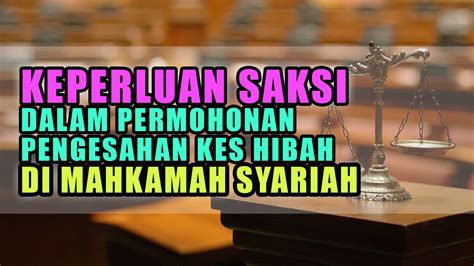 Mahkamah syariah vs mahkamah sivil berasaskan peruntukkan perlembangan malaysia. KEPERLUAN SAKSI DALAM PERMOHONAN PENGESAHAN HIBAH DI ...