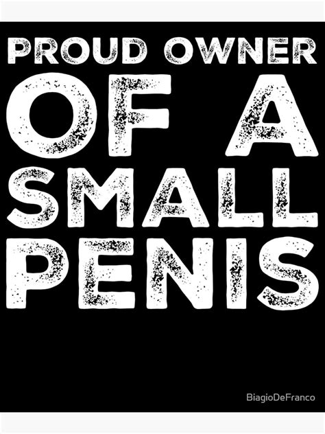 Proud Owner Of A Small Penis Funny Gag T Art Print By Biagiodefranco Redbubble