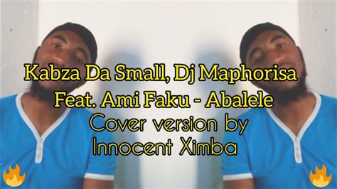 Kabza Da Small Dj Maphorisa Abalele Ft Ami Faku Cover By Innocent