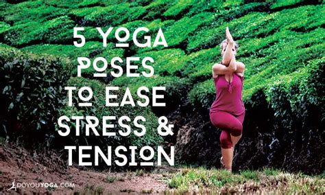 5 Yoga Poses To Help Reduce Stress And Tension Doyou