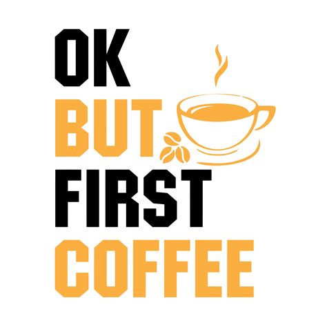 Ok But First Coffee 10810152 Vector Art At Vecteezy