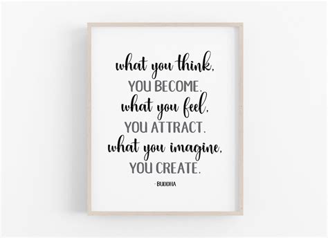 What You Think You Become What You Feel You Attract What You Imagine