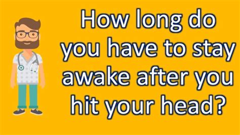How Long Do You Have To Stay Awake After You Hit Your Head Best