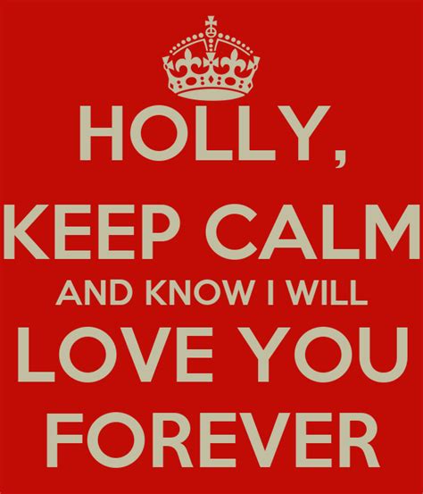 Holly Keep Calm And Know I Will Love You Forever Poster Shan Keep