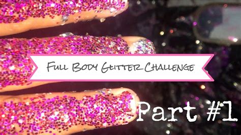 Full Body Glitter Part 1 Youtube