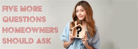 5 More Questions That Homeowners Should Ask More Often 2 Of 2 Rosie