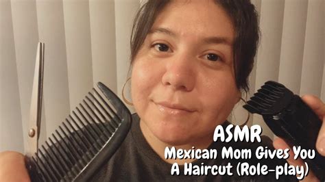 Asmr Mexican Mom Gives You A Haircut Role Play Youtube