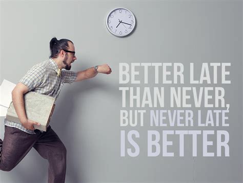 Better Late Than Never Inspiring Quotes Ecards Greeting Cards Never Quotes Great Quotes