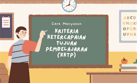 Cara Menyusun Kriteria Ketercapaian Tujuan Pembelajaran Kktp Mamak