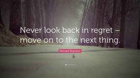 Richard Branson Quote Never Look Back In Regret Move
