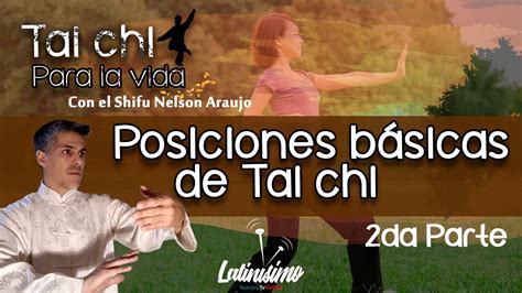 Posiciones Básicas Del Tai Chi Chuan Segunda Parte Tai Chi Para La