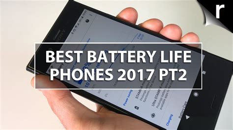Best Battery Life Smartphones 2017 Part Two More Long Lasting