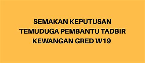 Berikut dikongsikan maklumat penting dalam membuat semakan keputusan peperiksaan dan temuduga spa secara online. Semakan Keputusan Temuduga Pembantu Tadbir (Kewangan) W19 ...