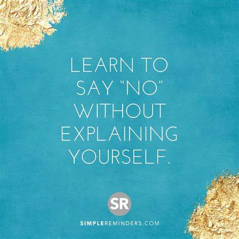 Learn To Say No Without Explaining Yourself Mysimplereminders