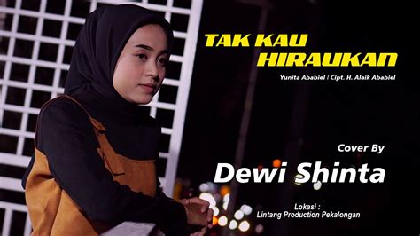 Tak Kau Hiraukan Yunita Ababiel Cover Dewi Shinta Youtube