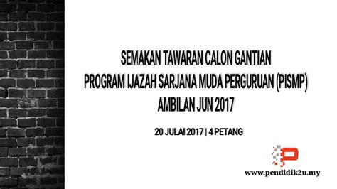 Paper tu berkaitan program ijazah sarjana muda perguruan dengan kepujian,,, boley agak tak kenapa aku write about this. Semakan Calon Gantian PISMP 2017 - Pendidik2u