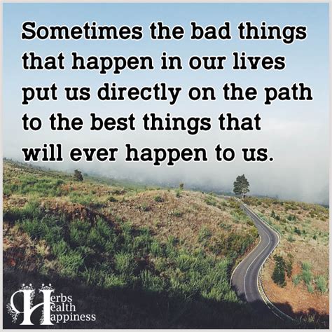Sometimes The Bad Things That Happen In Our Lives ø Eminently Quotable Inspiring And