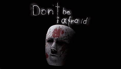Dont Be Afraid In Top 5 Of The Best Psychological Horror Steam Games