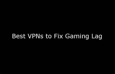 3 Best Vpns To Fix Gaming Lag Vpn Fan
