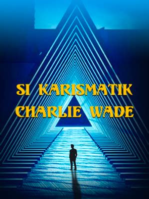 Baca novel si karismatik charlie wade : Cerita Si Karismatik Carli Wede : Indonesia Txt : Aku ...