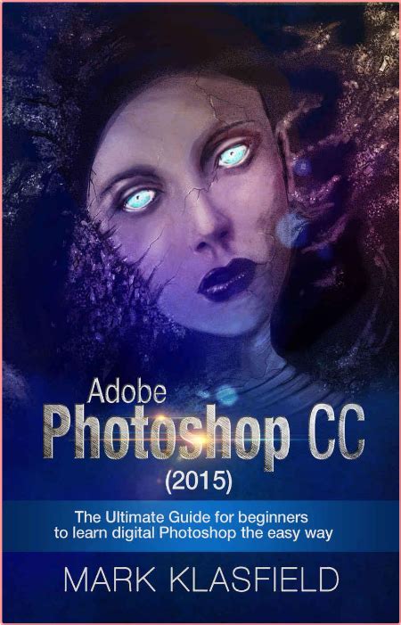 Adobe Photoshop Cc 2015 The Ultimate Guide For Beginners To Learn