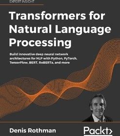 Transformers For Natural Language Processing Build Innovative Deep