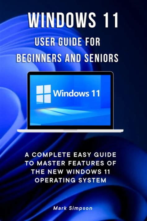 Buy Windows 11 User Guide For Beginners And Seniors A Complete Easy