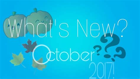 Whats New October 2017 Youtube