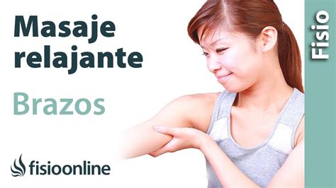 Aprende A Hacer Un Masaje Relajante Para Los Brazos Y Antebrazos