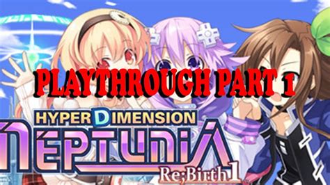 Hyperdimension Neptunia Re Birth 1 PlayThrough Part 1 YouTube